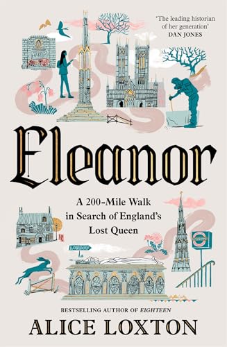Eleanor: A 200-Mile Walk in Search of England's Lost Queen (Kindle Edition)
