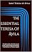 The Essential Teresa of Ávila: The Book of Her Life, The Interior Castle, and The Way of Perfection — New Editions in Modern English (Spanish Mystics of the Golden Age in Modern English)