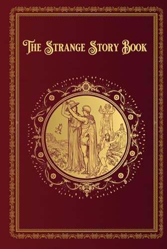 The Strange Story Book: With Portrait of Andrew Lang, 12 Painted Plates and 18 other Illustrations (Hardcover)