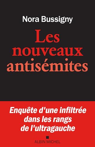 Les Nouveaux Antisémites: Enquête d'une infiltrée dans les rangs de l'ultragauche (Paperback)