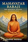 MAHAVATAR BABAJI - The Immortal Master Behind Kriya Yoga