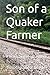 Son of a Quaker Farmer: A r...