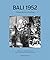 Bali 1952: Through the Lens...