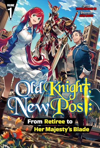 Old Knight, New Post: From Retiree to Her Majesty’s Blade Volume 1 (Kindle Edition)