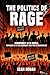 The Politics of Rage:: The ...