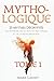 Mytho-Logique Tome 1: 25 my...