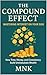 The Compound Effect: Mastering Interest on Your Side: Build Wealth by Letting Time Work for You