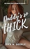 Daddy’s So Thick:...