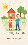 Too Little, Too Late by MRC Johnson