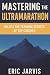 Mastering the Ultramarathon by Eric Jarvis