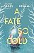 A Fate So Cold: From the NYT Bestselling Authors of ALL OF US VILLAINS