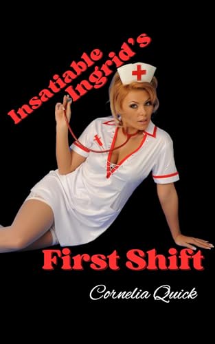 Insatiable Ingrid's First Shift: Up All Night (Kindle Edition)