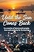 Until the Sun Comes Back: I...