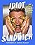 Idiot Sandwich by Idiot Sandwich