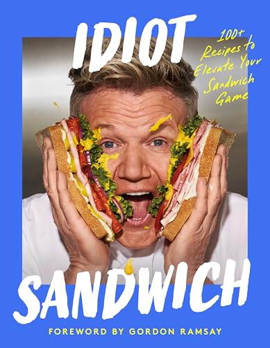 Idiot Sandwich: 100+ Recipes to Elevate Your Sandwich Game (Kindle Edition)