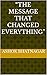 “The Message That Changed E...