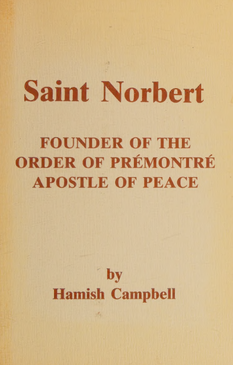 Saint Norbert: Founder of the Order of Prémontré, Apostle of Peace (Unknown Binding)