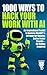 1000 Ways to Hack Your Work...