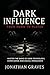 Dark Influence: From Pawn t...