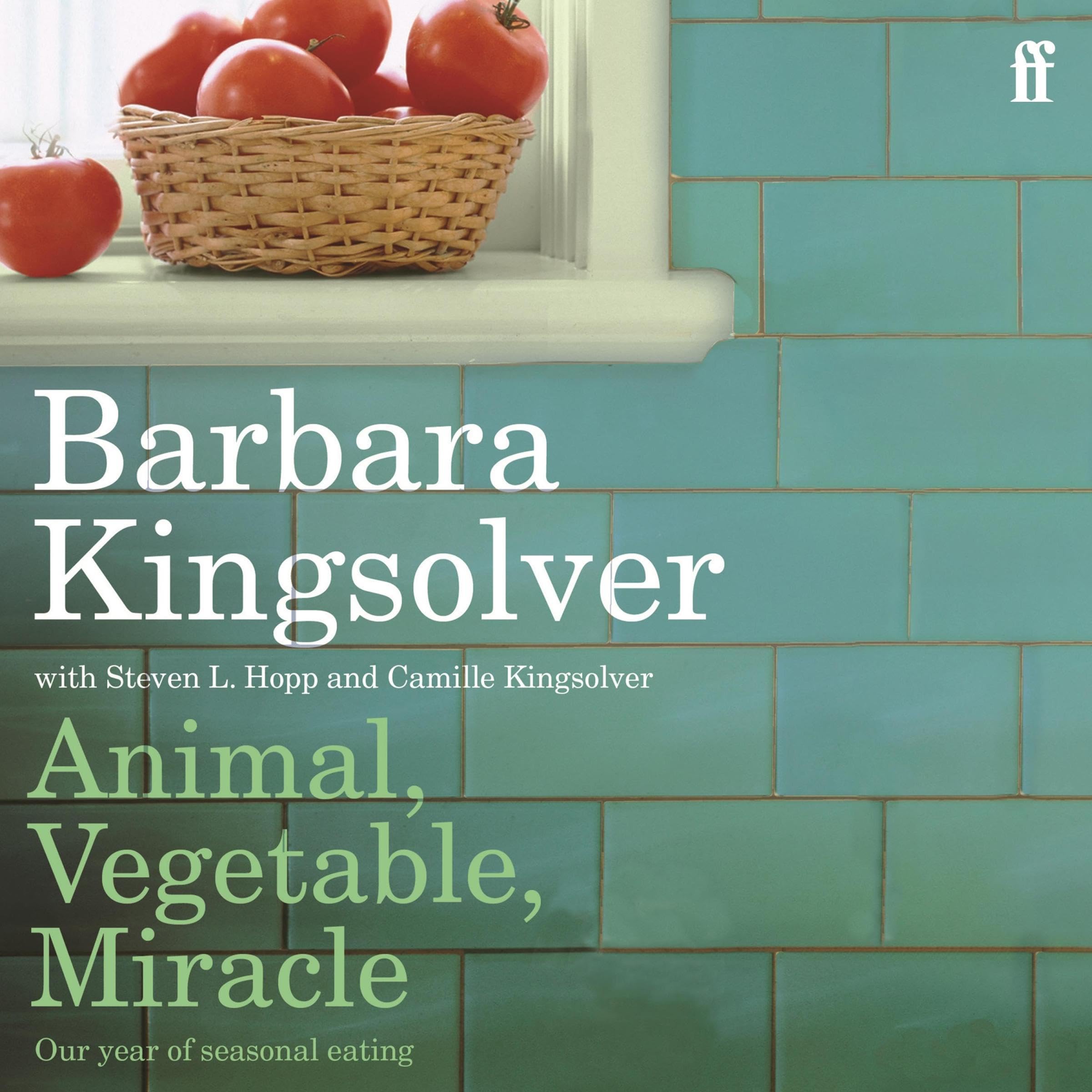 Animal, Vegetable, Miracle: Our Year of Seasonal Eating