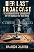 Her Last Broadcast: The Hau...