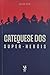 Catequese dos Super-Heróis by Carlos Neiva