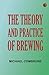 The Theory and Practice of Brewing