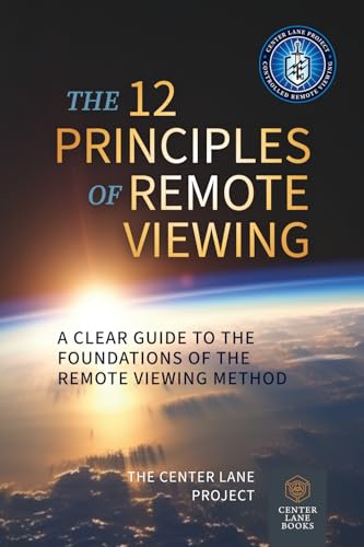 The 12 Principles of Remote Viewing: A Clear Guide to the Foundations of the Remote Viewing Method (Paperback)