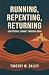Running, Repenting, Returni...