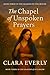The Chapel of Unspoken Pray...