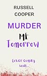 MURDER ME TOMORROW