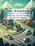 ABC Adventure: A Fun and Colorful Journey Through the Alphabet