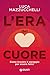 L'era del cuore: Come trova...