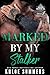 Marked by my Stalker: A Curvy Girl, Age Gap, Mountain Man Romance (Inked and Possessive. Rugged Mountain Ink Book 1)