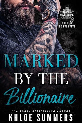 Marked by the Billionaire: A Curvy Girl, Age Gap, Mountain Man Romance (Inked and Possessive. Rugged Mountain Ink Book 2)