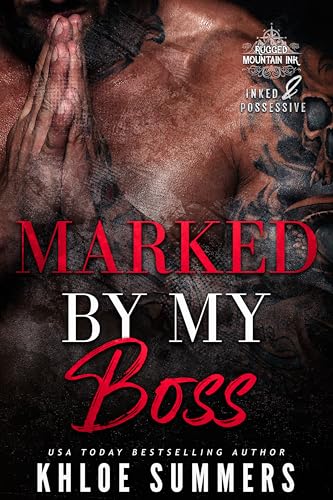Marked by my Boss: A Curvy Girl, Secret Baby, Age Gap Romance (Inked and Possessive. Rugged Mountain Ink Book 4)