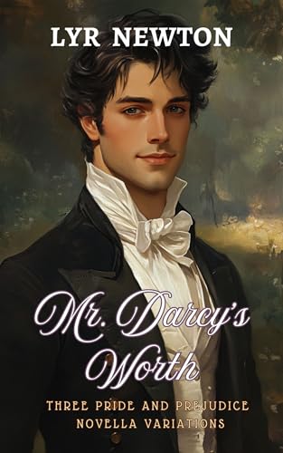 Mr Darcy’s Worth: Three Pride and Prejudice Novella Variations (Kindle Edition)