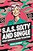 S.A.S. Sixty and Single: Yo...