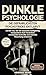 Dunkle Psychologie: Die gef...