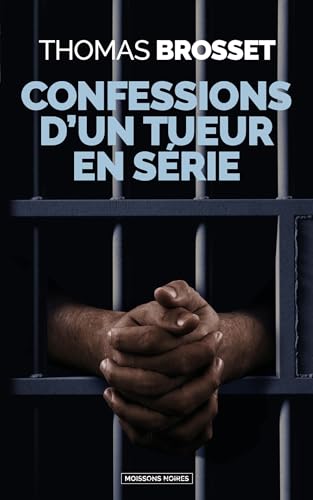 Confessions d'un tueur en série (French Edition)