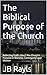 The Biblical Purpose of the Church by JB Rayls