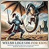 Welsh Legends for...