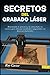 Secretos del Grabado Láser:...