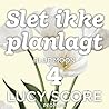 Slet ikke planlagt