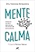 Mente calma: Primeros auxilios para aliviar lo bucles del pensamiento