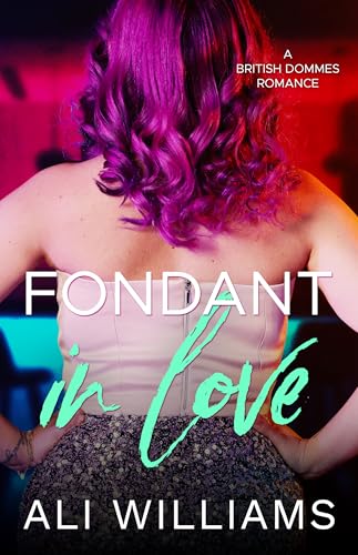 Fondant in Love: A British Dommes Romance (The British Dommes Book 3)
