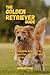 THE GOLDEN RETRIEVER GUIDE:...