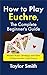How to Play Euchre, the Complete Beginner's Guide by Taylor Smith