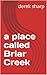 a place called Briar Creek by Derek Sharp