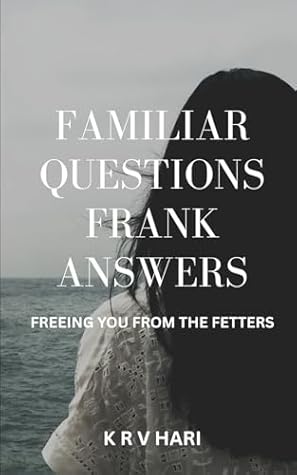 Familiar Questions Frank Answers: Freeing You from the Fetters (Empowering Perspectives)
